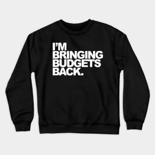 I'M Bringing Budgets Back Crewneck Sweatshirt